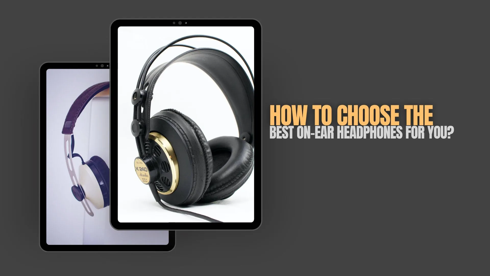 How to Choose the Best On-Ear Headphones for You?