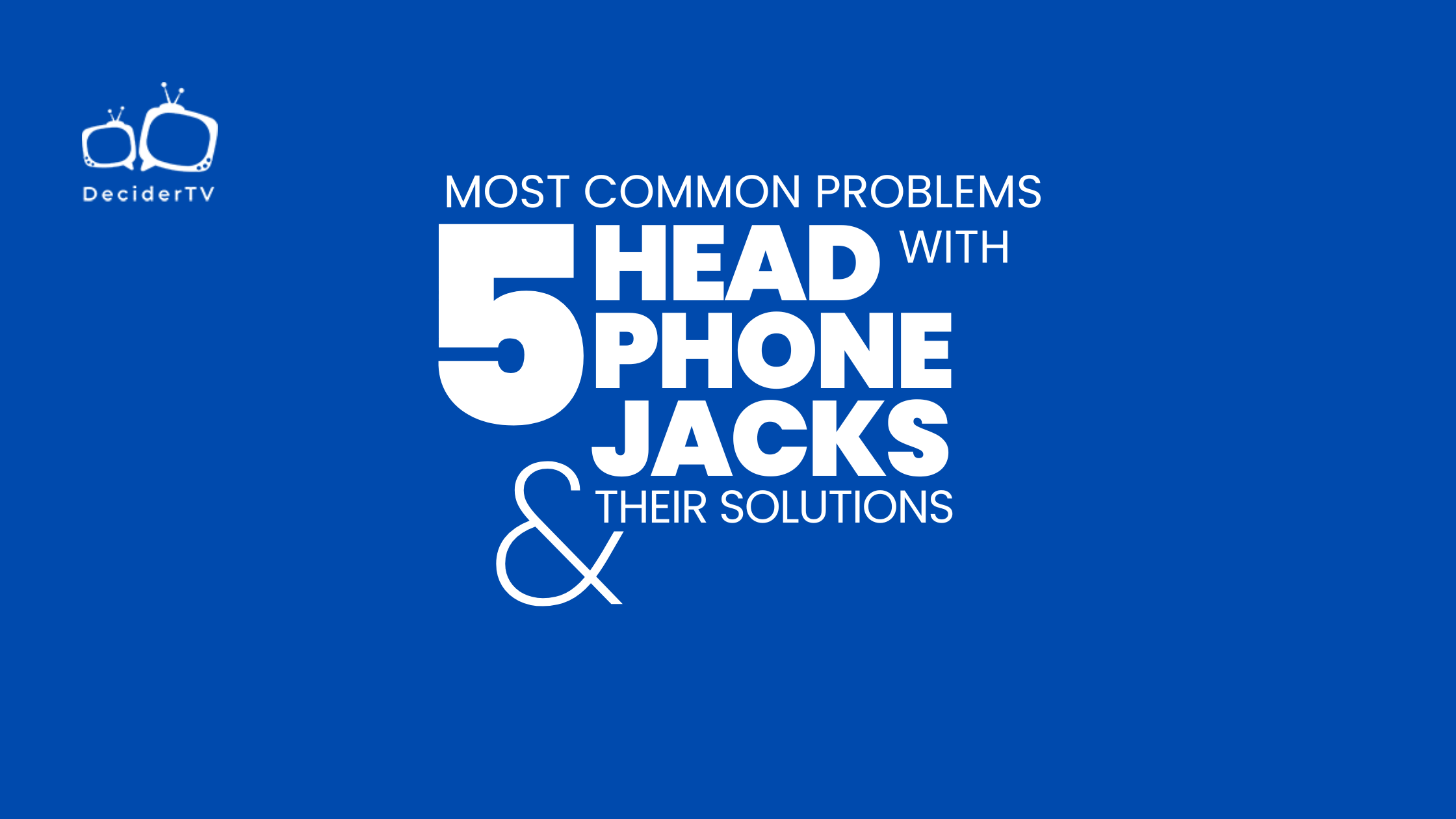 5 Most Common Problems with Headphone Jacks