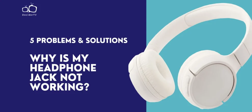 Why is my Headphone Jack Not Working 5 Problems & Solutions