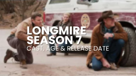 Longmire season 7 Cast, Age and Release Date