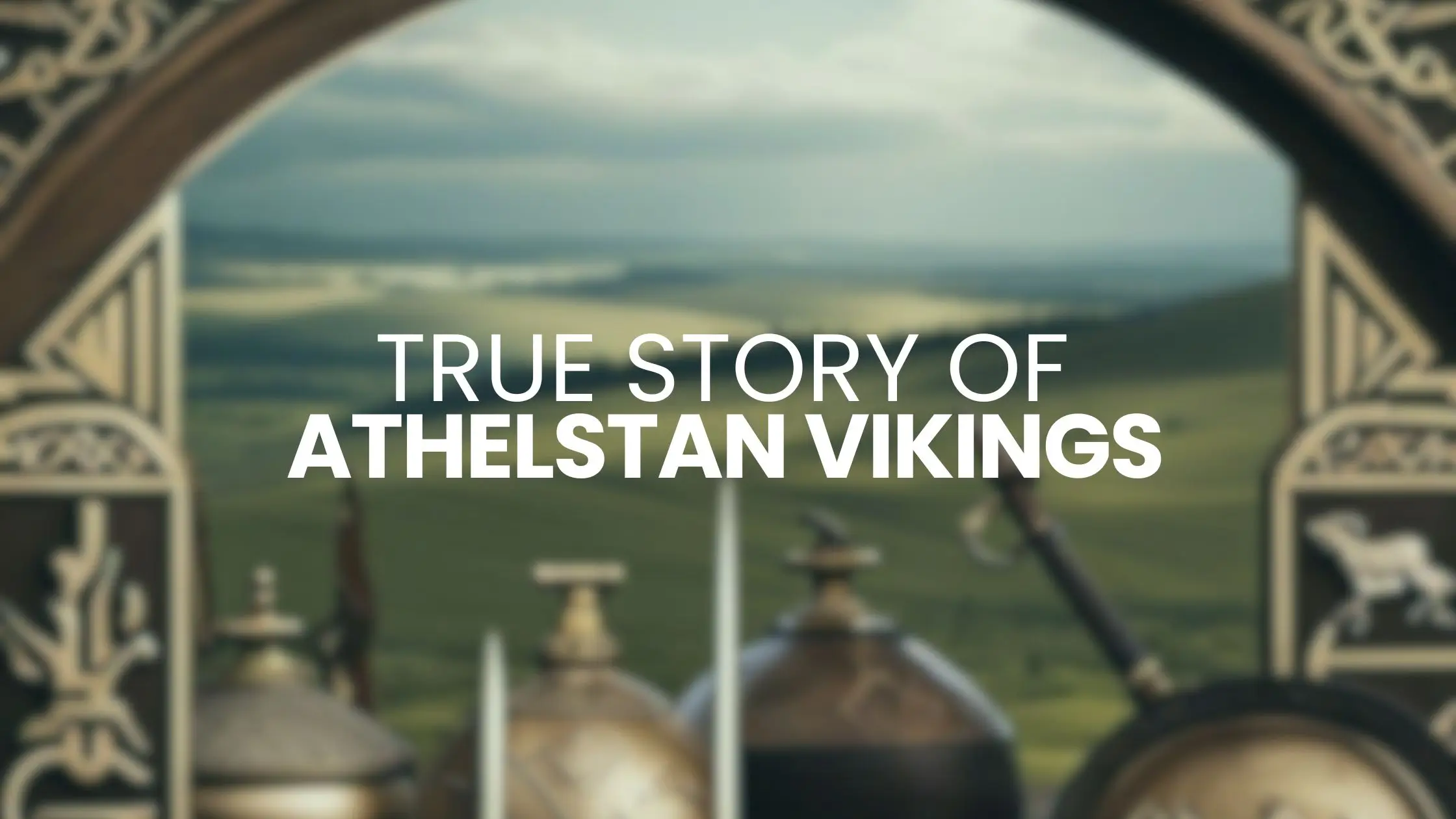True Story of Athelstan Vikings
