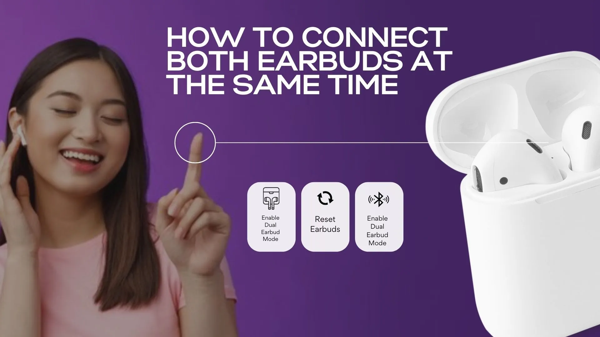 How to Connect Both Earbuds at The Same Time
