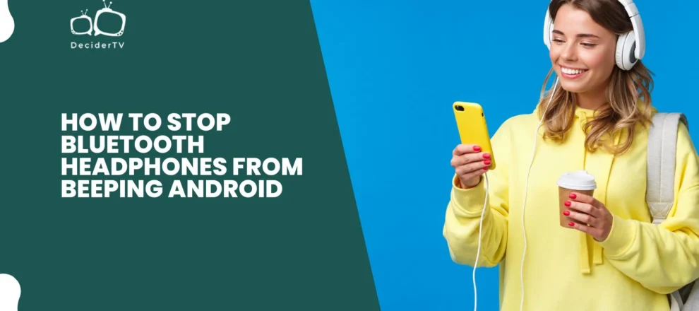 How to Stop Bluetooth Headphones from Beeping Android