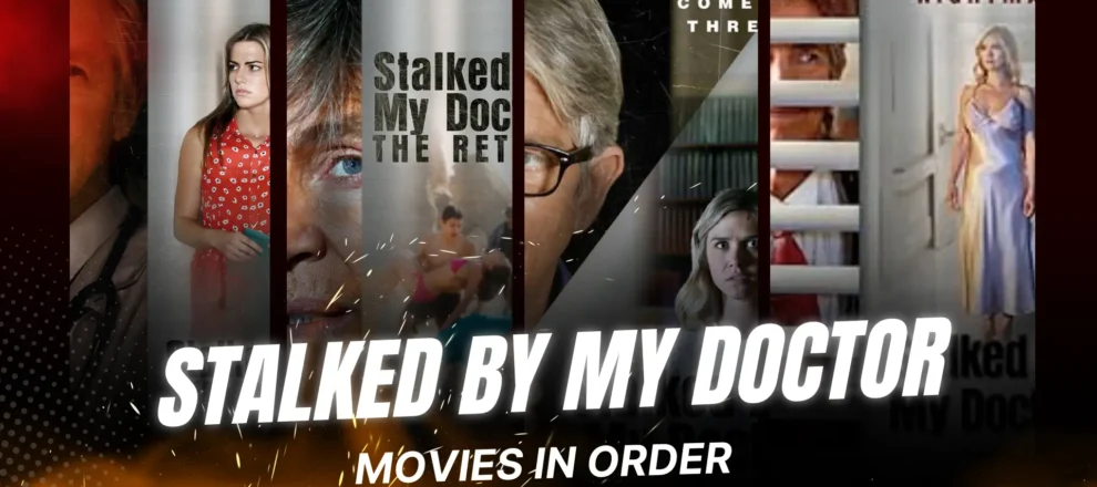 Stalked by my Doctor movies in Order