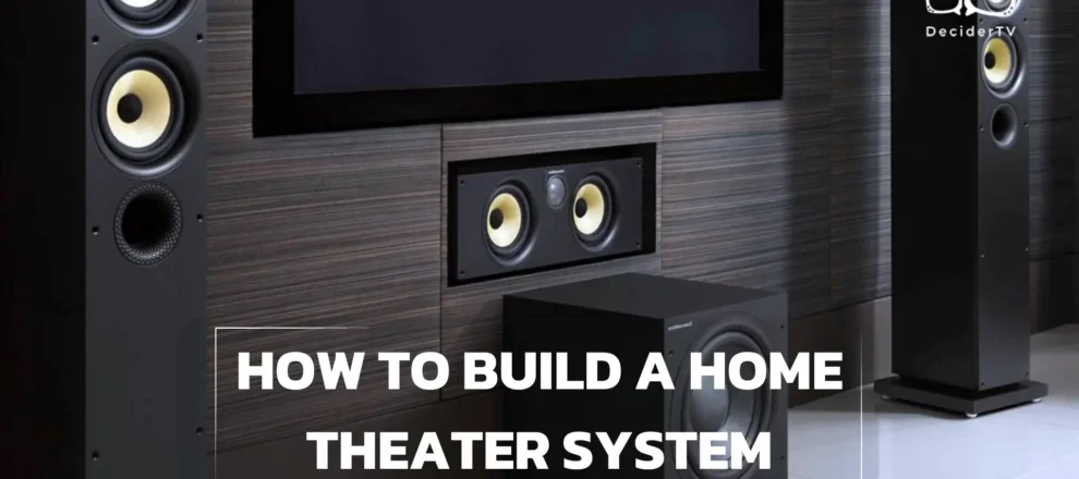 How to Build a Home Theater System