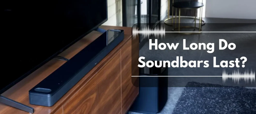 How Long Do Soundbars Last