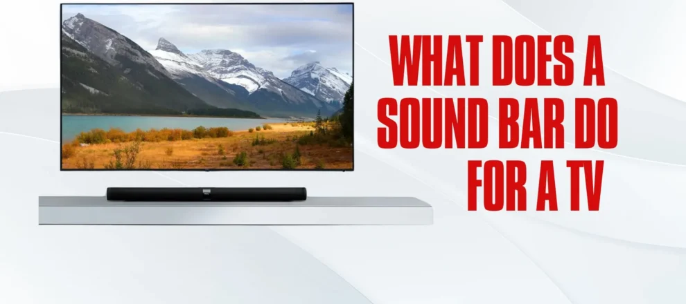 What Does A Sound Bar Do For A Tv
