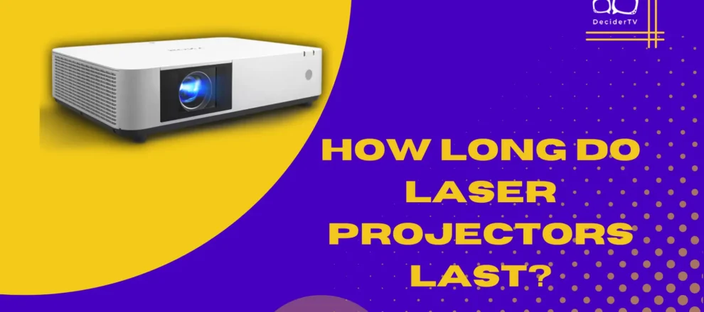 How Long Do Laser Projectors Last